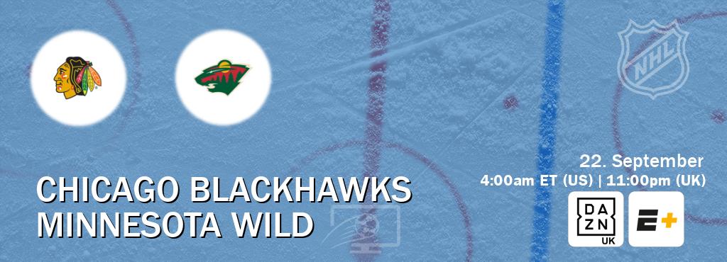 You can watch game live between Chicago Blackhawks and Minnesota Wild on DAZN UK(UK) and ESPN+(US).