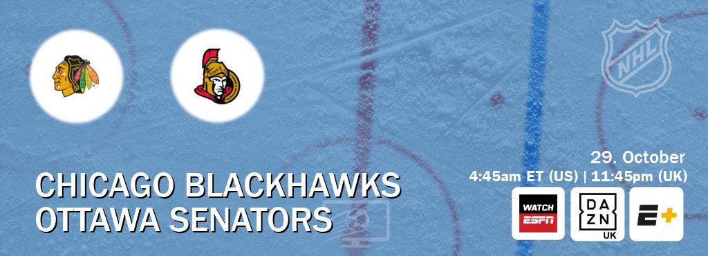 You can watch game live between Chicago Blackhawks and Ottawa Senators on WatchESPN(AU), DAZN UK(UK), ESPN+(US). You can watch game live between Chicago Blackhawks and Ottawa Senators on WatchESPN(AU), DAZN UK(UK), ESPN+(US).