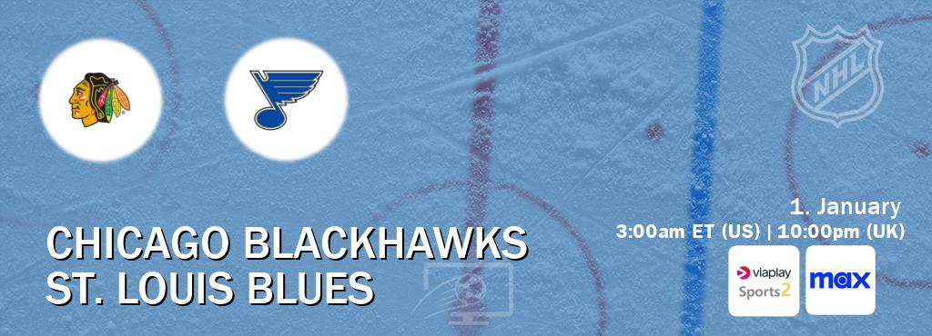 You can watch game live between Chicago Blackhawks and St. Louis Blues on Viaplay Sports 2(UK) and Max(US).