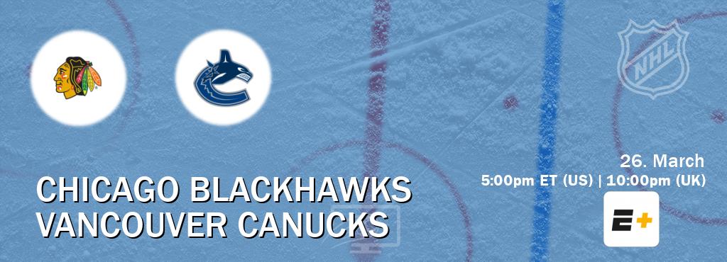 You can watch game live between Chicago Blackhawks and Vancouver Canucks on ESPN+.