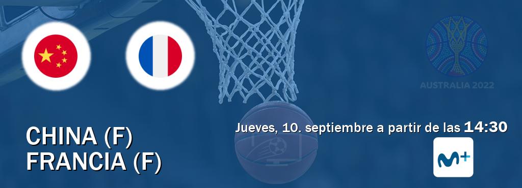 El partido entre China (F) y Francia (F) será retransmitido por Movistar+ (jueves, 10. septiembre a partir de las  14:30).
