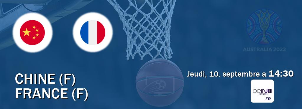 Match entre Chine (F) et France (F) en direct à la beIN Sports 1 (jeudi, 10. septembre a 14:30). Match entre Chine (F) et France (F) en direct à la beIN Sports 1 (jeudi, 10. septembre a 14:30).
