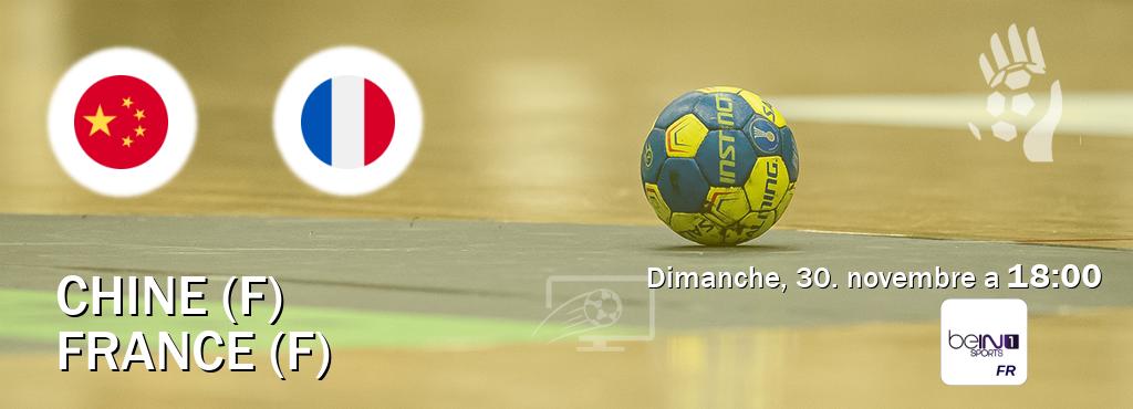 Match entre Chine (F) et France (F) en direct à la beIN Sports 1 (dimanche, 30. novembre a  18:00).