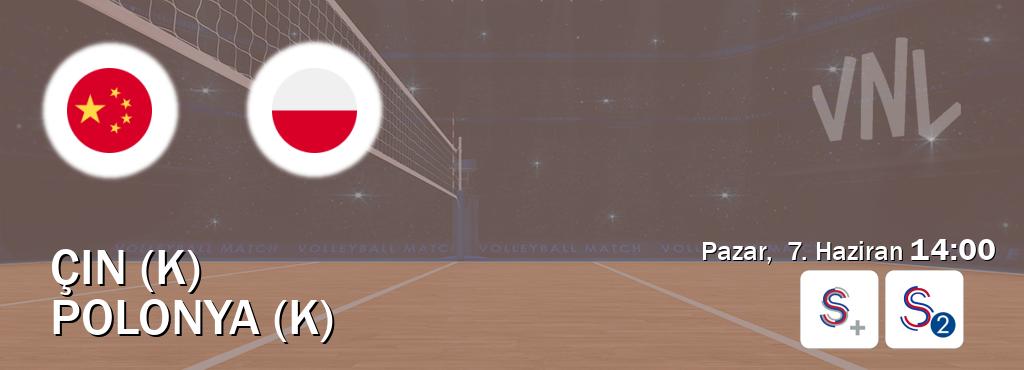 Karşılaşma Çin (K) - Polonya (K) S Sport + ve S Sport 2'den canlı yayınlanacak (Pazar,  7. Haziran  14:00).