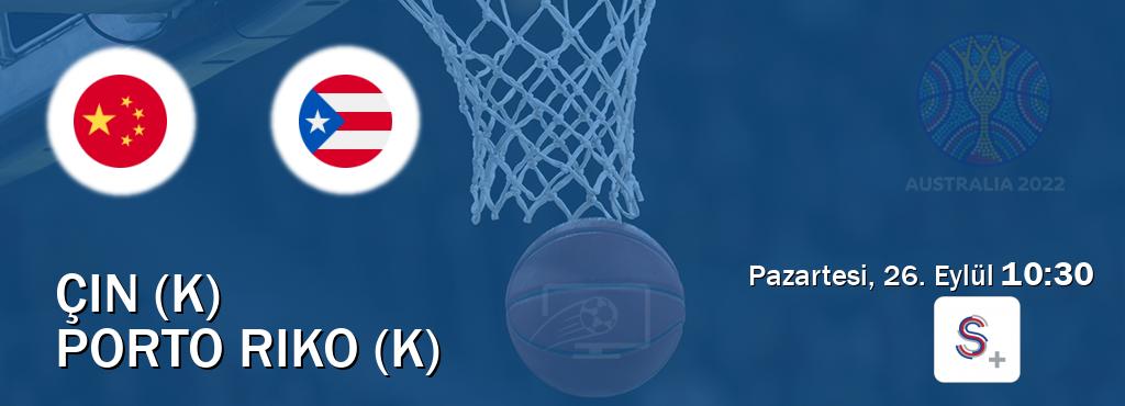 Karşılaşma Çin (K) - Porto Riko (K) S Sport +'den canlı yayınlanacak (Pazartesi, 26. Eylül  10:30).