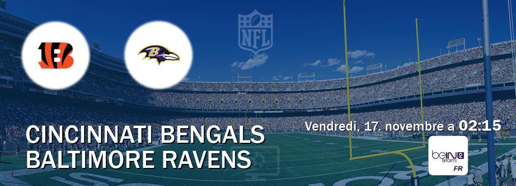 Match entre Cincinnati Bengals et Baltimore Ravens en direct à la beIN Sports 2 (vendredi, 17. novembre a  02:15).