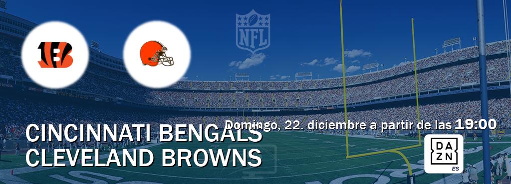 El partido entre Cincinnati Bengals y Cleveland Browns será retransmitido por DAZN España (domingo, 22. diciembre a partir de las  19:00).