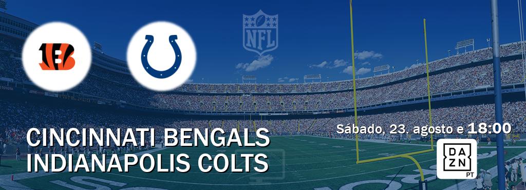 Jogo entre Cincinnati Bengals e Indianapolis Colts tem emissão DAZN (sábado, 23. agosto e  18:00).