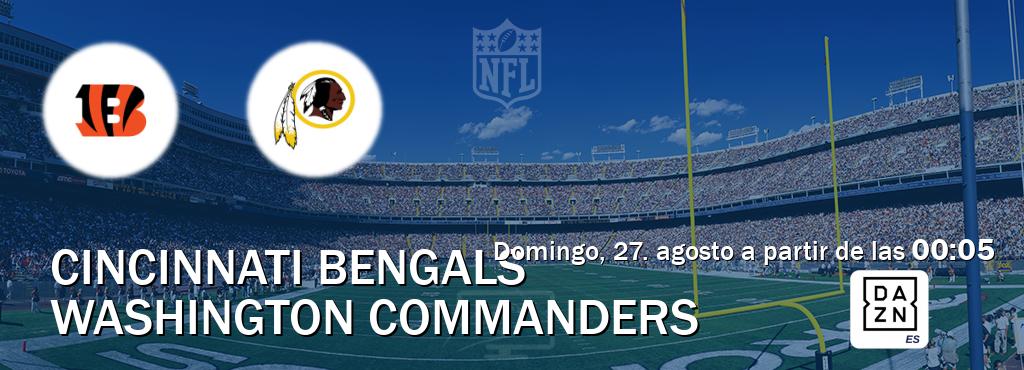El partido entre Cincinnati Bengals y Washington Commanders será retransmitido por DAZN España (domingo, 27. agosto a partir de las  00:05).
