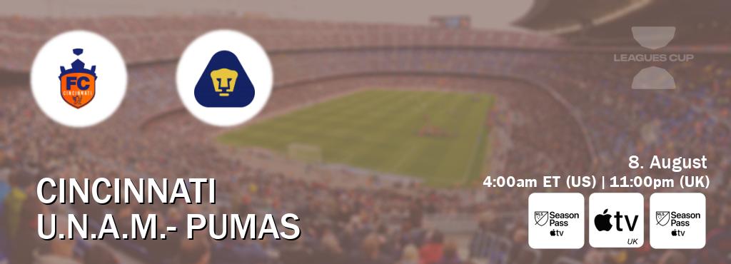 You can watch game live between Cincinnati and U.N.A.M.- Pumas on MLS Season Pass, Apple TV(UK), MLS Season Pass(US).