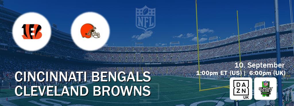You can watch game live between Cincinnati Bengals and Cleveland Browns on DAZN UK(UK) and NFL Sunday Ticket(US).