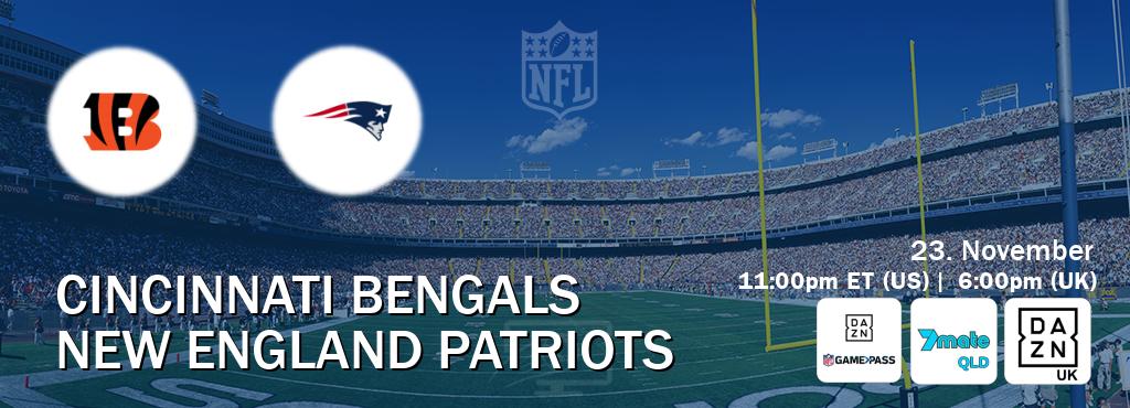 You can watch game live between Cincinnati Bengals and New England Patriots on DAZN NFL Game Pass, 7Mate Brisbane(AU), DAZN UK(UK). You can watch game live between Cincinnati Bengals and New England Patriots on DAZN NFL Game Pass, 7Mate Brisbane(AU), DAZN UK(UK).