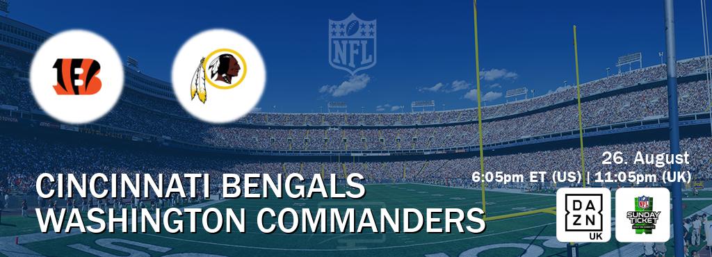 You can watch game live between Cincinnati Bengals and Washington Commanders on DAZN UK(UK) and NFL Sunday Ticket(US).