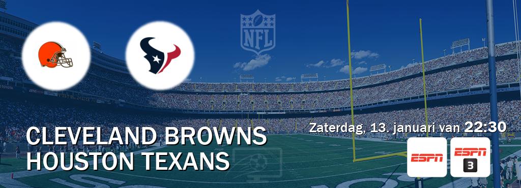 Wedstrijd tussen Cleveland Browns en Houston Texans live op tv bij ESPN 1, ESPN 3 (zaterdag, 13. januari van  22:30).