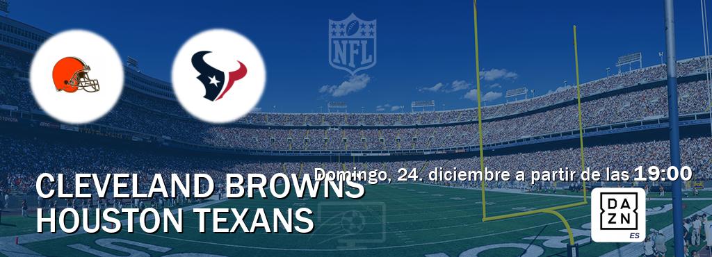 El partido entre Cleveland Browns y Houston Texans será retransmitido por DAZN España (domingo, 24. diciembre a partir de las  19:00).