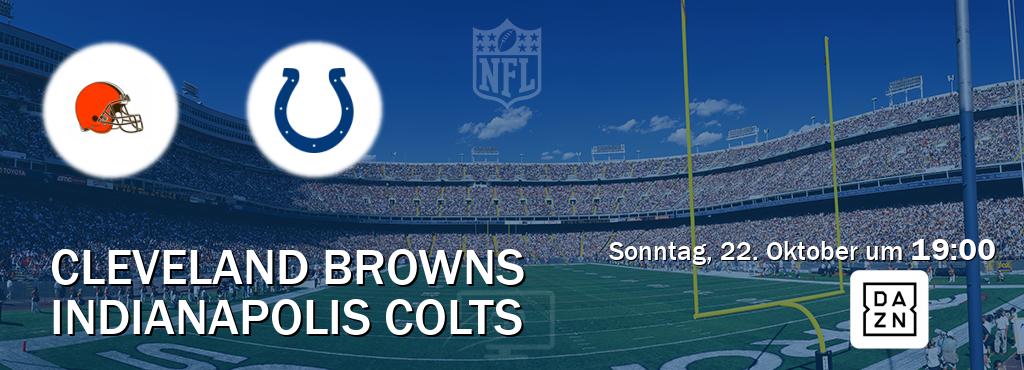 Das Spiel zwischen Cleveland Browns und Indianapolis Colts wird am Sonntag, 22. Oktober um  19:00, live vom DAZN übertragen.