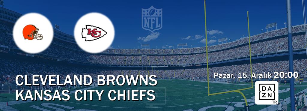 Karşılaşma Cleveland Browns - Kansas City Chiefs DAZN'den canlı yayınlanacak (Pazar, 15. Aralık  20:00).