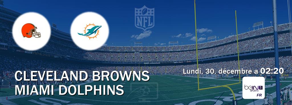 Match entre Cleveland Browns et Miami Dolphins en direct à la beIN Sports 1 (lundi, 30. décembre a  02:20).