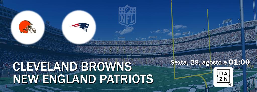 Jogo entre Cleveland Browns e New England Patriots tem emissão DAZN (sexta, 28. agosto e  01:00).