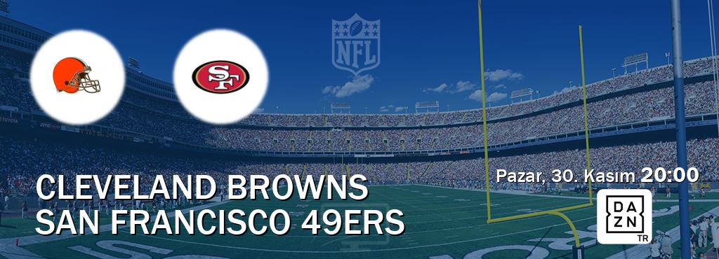Karşılaşma Cleveland Browns - San Francisco 49ers DAZN'den canlı yayınlanacak (Pazar, 30. Kasım 20:00). Karşılaşma Cleveland Browns - San Francisco 49ers DAZN'den canlı yayınlanacak (Pazar, 30. Kasım 20:00).