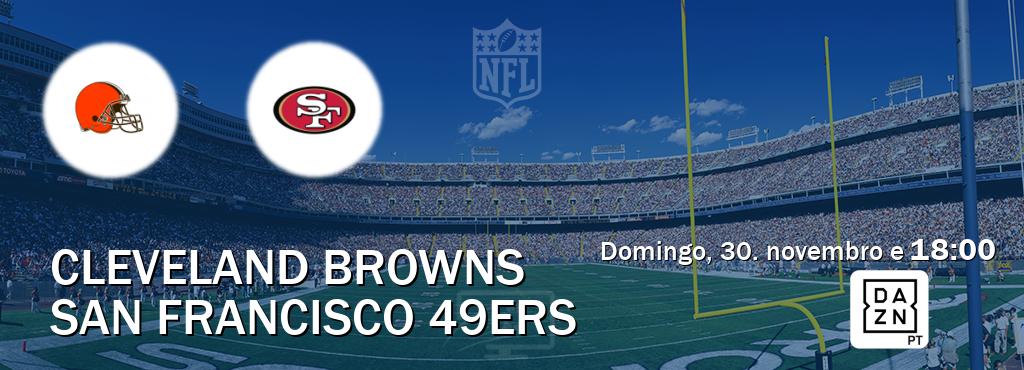 Jogo entre Cleveland Browns e San Francisco 49ers tem emissão DAZN (domingo, 30. novembro e  18:00).
