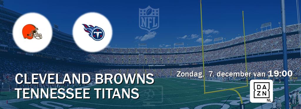 Wedstrijd tussen Cleveland Browns en Tennessee Titans live op tv bij DAZN (zondag,  7. december van  19:00).