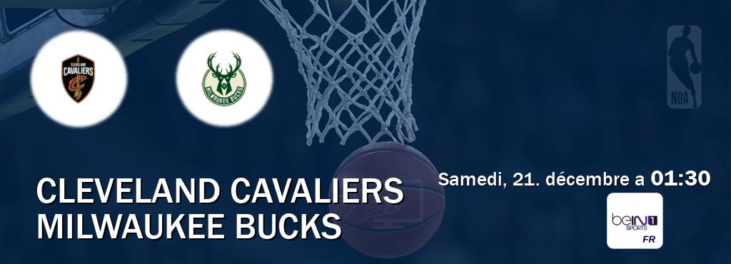 Match entre Cleveland Cavaliers et Milwaukee Bucks en direct à la beIN Sports 1 (samedi, 21. décembre a  01:30).