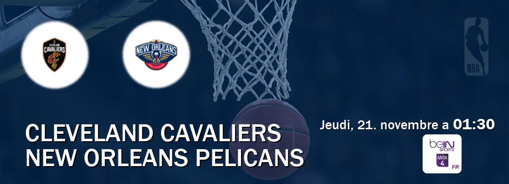 Match entre Cleveland Cavaliers et New Orleans Pelicans en direct à la beIN Sports 4 Max (jeudi, 21. novembre a  01:30).