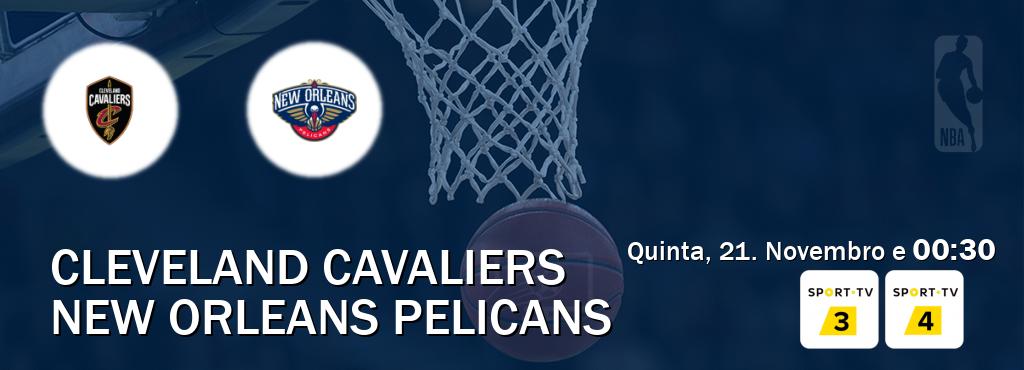 Jogo entre Cleveland Cavaliers e New Orleans Pelicans tem emissão Sport TV 3, Sport TV 4 (Quinta, 21. Novembro e  00:30).