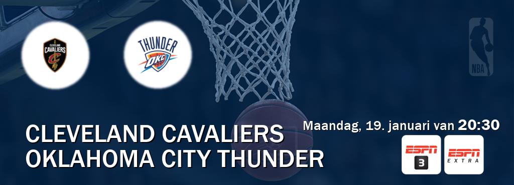 Wedstrijd tussen Cleveland Cavaliers en Oklahoma City Thunder live op tv bij ESPN 3, ESPN Extra (maandag, 19. januari van  20:30).