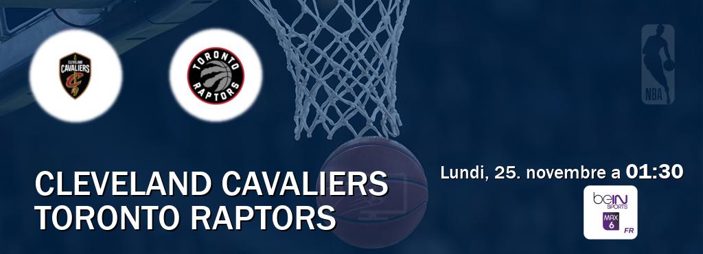 Match entre Cleveland Cavaliers et Toronto Raptors en direct à la beIN Sports 6 Max (lundi, 25. novembre a  01:30).