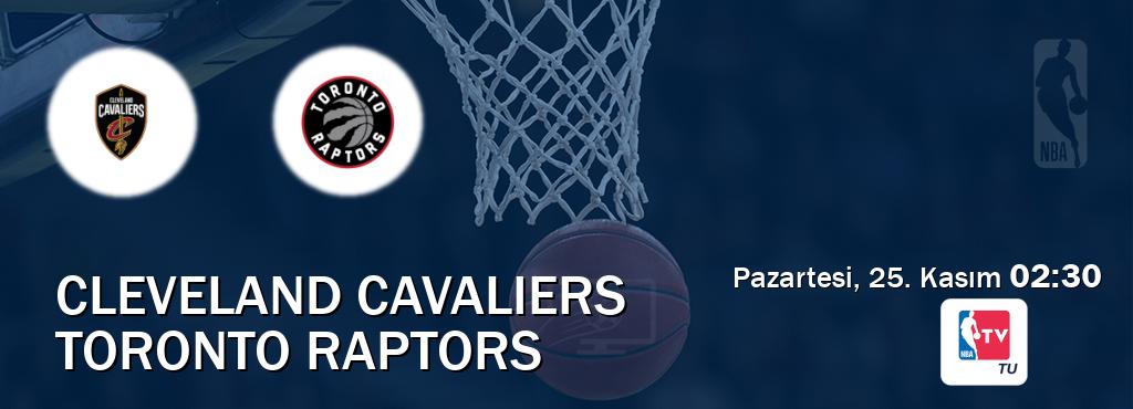 Karşılaşma Cleveland Cavaliers - Toronto Raptors NBA TV'den canlı yayınlanacak (Pazartesi, 25. Kasım  02:30).