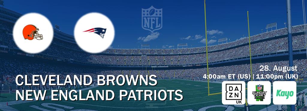 You can watch game live between Cleveland Browns and New England Patriots on DAZN UK(UK), NFL Sunday Ticket(US), Kayo Sports(AU).