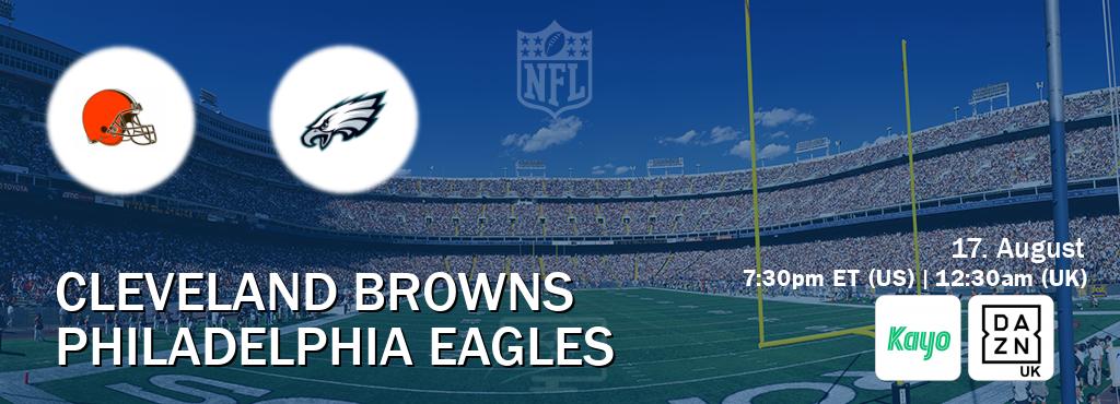 You can watch game live between Cleveland Browns and Philadelphia Eagles on Kayo Sports(AU) and DAZN UK(UK).