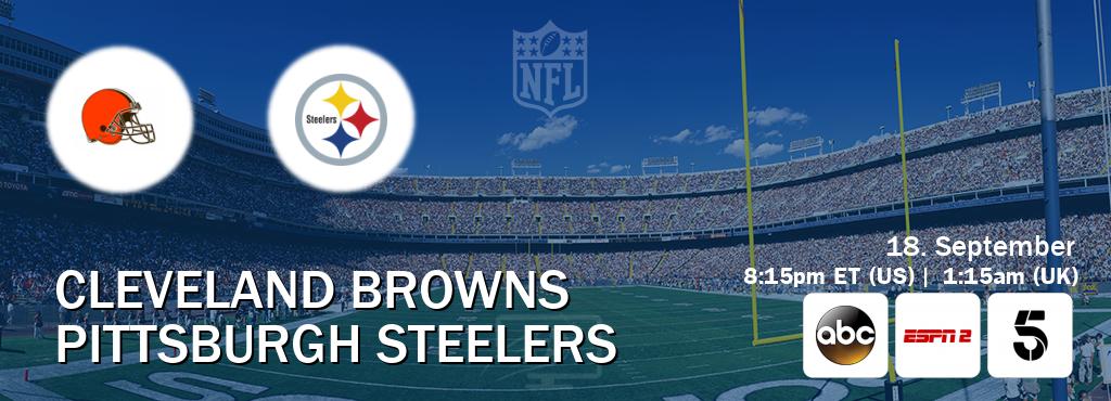 You can watch game live between Cleveland Browns and Pittsburgh Steelers on ABC(US), ESPN2(AU), Channel 5(UK).