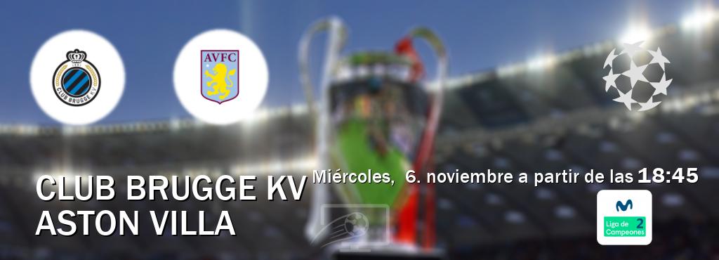 El partido entre Club Brugge KV y Aston Villa será retransmitido por Movistar Liga de Campeones 2 (miércoles,  6. noviembre a partir de las  18:45).