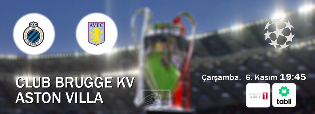 Karşılaşma Club Brugge KV - Aston Villa TRT 1 ve Tabii'den canlı yayınlanacak (Çarşamba,  6. Kasım  19:45).