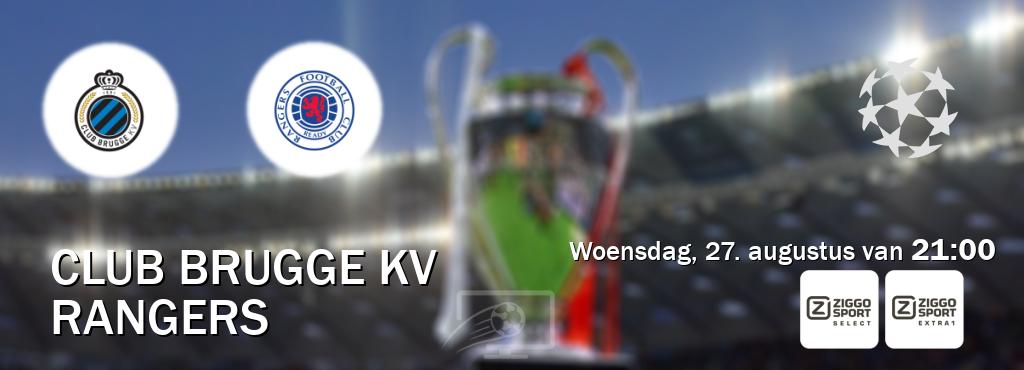 Wedstrijd tussen Club Brugge KV en Rangers live op tv bij Ziggo Sport 2, Ziggo Sport 5 (woensdag, 27. augustus van 21:00). Wedstrijd tussen Club Brugge KV en Rangers live op tv bij Ziggo Sport 2, Ziggo Sport 5 (woensdag, 27. augustus van 21:00).