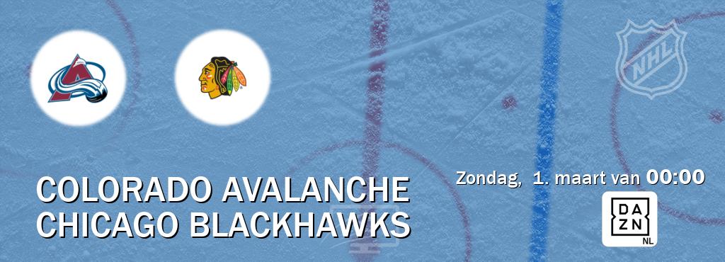 Wedstrijd tussen Colorado Avalanche en Chicago Blackhawks live op tv bij DAZN (zondag, 1. maart van 00:00). Wedstrijd tussen Colorado Avalanche en Chicago Blackhawks live op tv bij DAZN (zondag, 1. maart van 00:00).