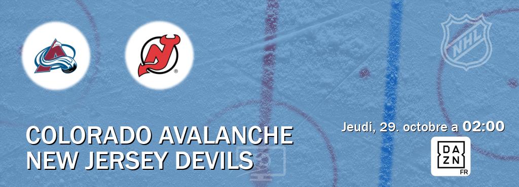 Match entre Colorado Avalanche et New Jersey Devils en direct à la DAZN (jeudi, 29. octobre a 02:00). Match entre Colorado Avalanche et New Jersey Devils en direct à la DAZN (jeudi, 29. octobre a 02:00).