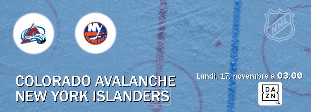 Match entre Colorado Avalanche et New York Islanders en direct à la DAZN (lundi, 17. novembre a 03:00). Match entre Colorado Avalanche et New York Islanders en direct à la DAZN (lundi, 17. novembre a 03:00).