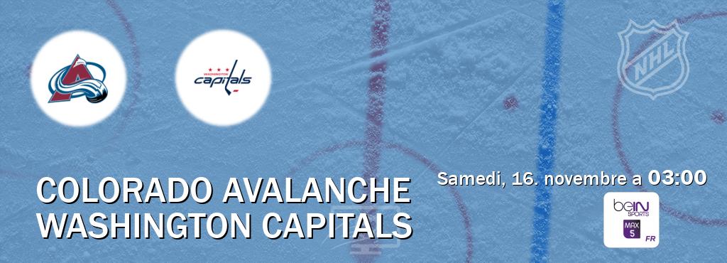 Match entre Colorado Avalanche et Washington Capitals en direct à la beIN Sports 5 Max (samedi, 16. novembre a  03:00).