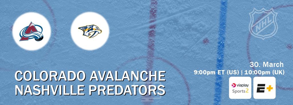 You can watch game live between Colorado Avalanche and Nashville Predators on Viaplay Sports 2(UK) and ESPN+(US).