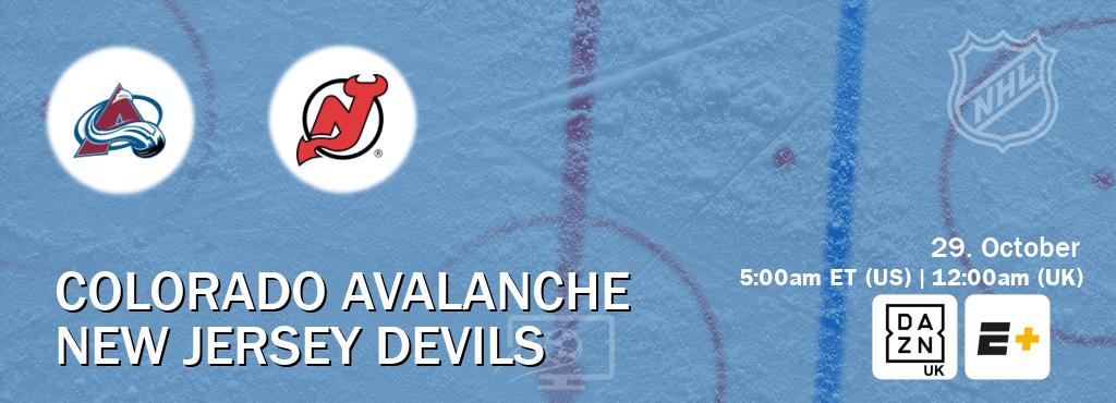 You can watch game live between Colorado Avalanche and New Jersey Devils on DAZN UK(UK) and ESPN+(US).