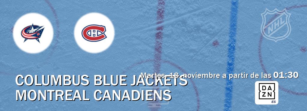 El partido entre Columbus Blue Jackets y Montreal Canadiens será retransmitido por DAZN España (martes, 18. noviembre a partir de las  01:30).