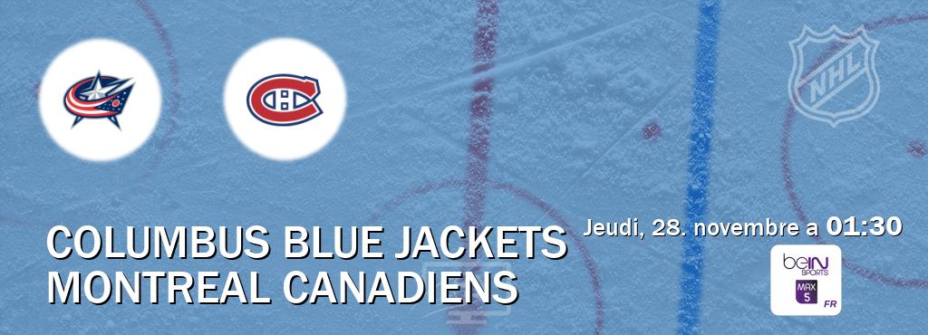 Match entre Columbus Blue Jackets et Montreal Canadiens en direct à la beIN Sports 5 Max (jeudi, 28. novembre a  01:30).