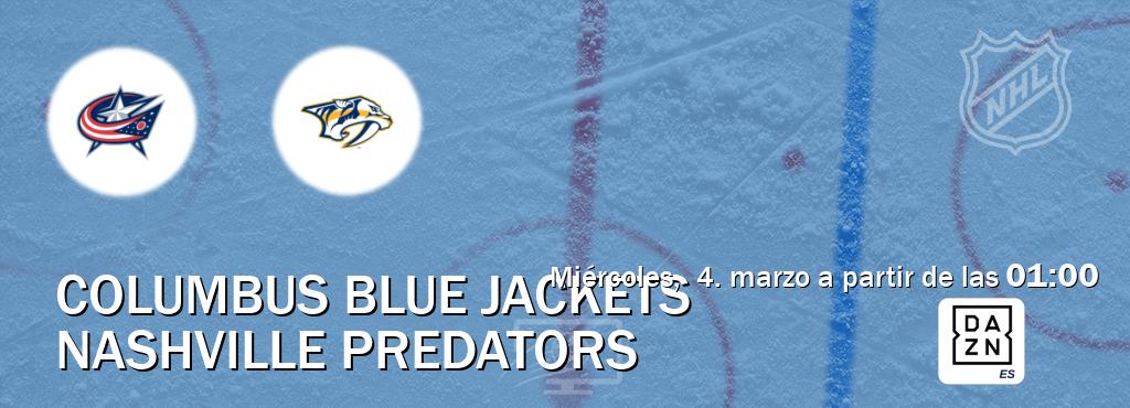 El partido entre Columbus Blue Jackets y Nashville Predators será retransmitido por DAZN España (miércoles,  4. marzo a partir de las  01:00).