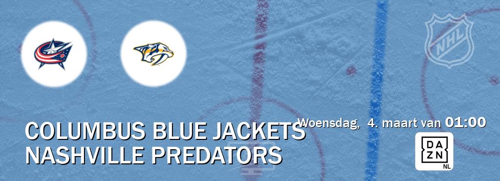 Wedstrijd tussen Columbus Blue Jackets en Nashville Predators live op tv bij DAZN (woensdag, 4. maart van 01:00). Wedstrijd tussen Columbus Blue Jackets en Nashville Predators live op tv bij DAZN (woensdag, 4. maart van 01:00).