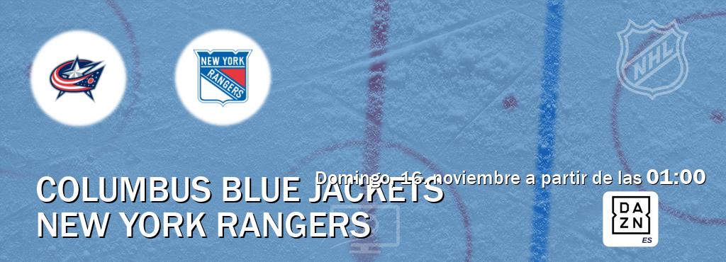 El partido entre Columbus Blue Jackets y New York Rangers será retransmitido por DAZN España (domingo, 16. noviembre a partir de las 01:00). El partido entre Columbus Blue Jackets y New York Rangers será retransmitido por DAZN España (domingo, 16. noviembre a partir de las 01:00).