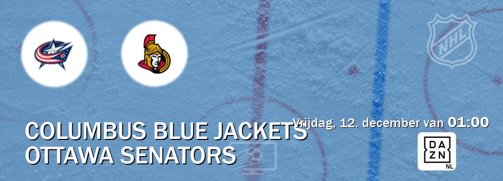 Wedstrijd tussen Columbus Blue Jackets en Ottawa Senators live op tv bij DAZN (vrijdag, 12. december van  01:00).